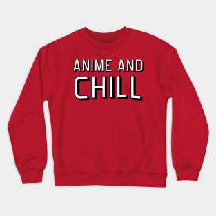 Anime and chill Crewneck Sweatshirt